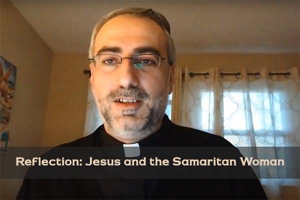 Reflection: Jesus and the Samaritan Woman