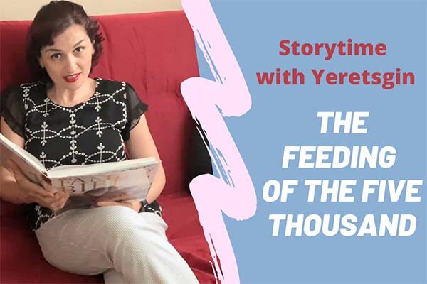 Storytime with Yeretsgin: The Feeding of the Five Thousand