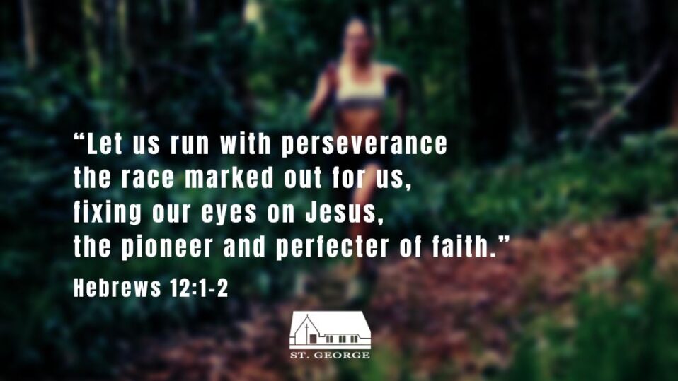 Reflection Hebrews 12 1 2 Fixing Our Eyes On Jesus St George 