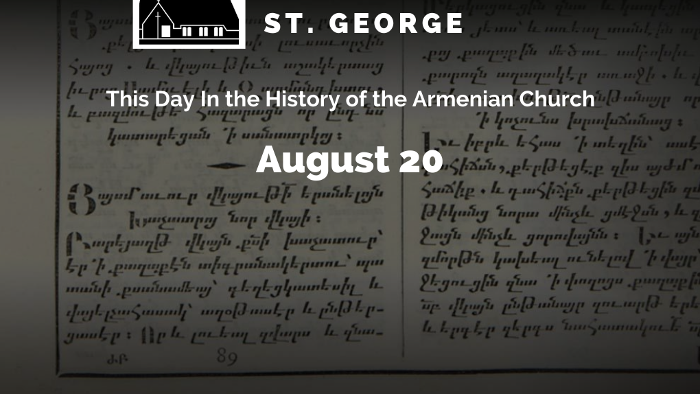 August 20. This day in the history of the Armenian Church