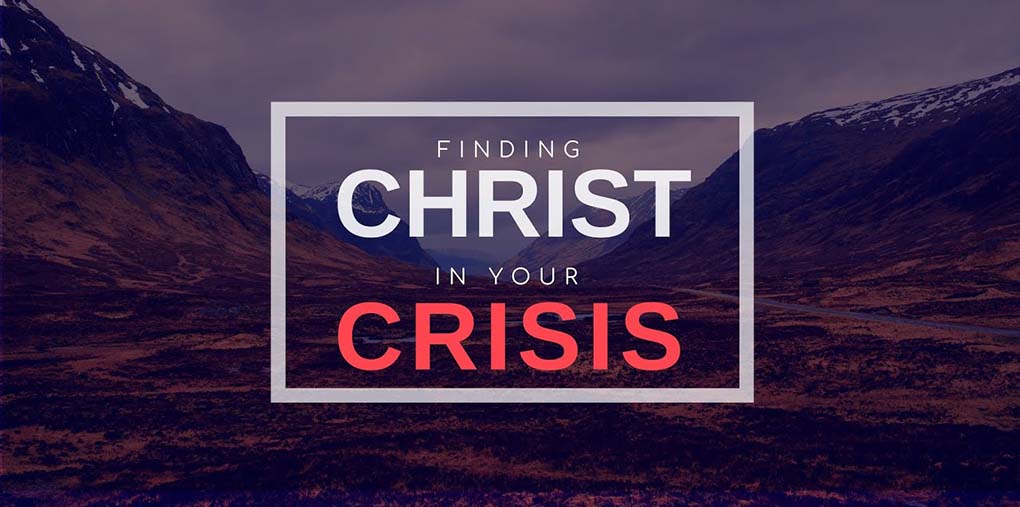 Finding Christ in Crisis