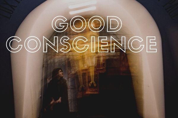 Good Conscience