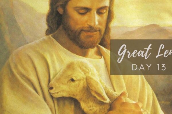 Great Lent Day 13
