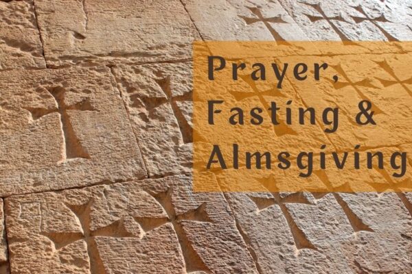 Prayer, Fasting & almsgiving