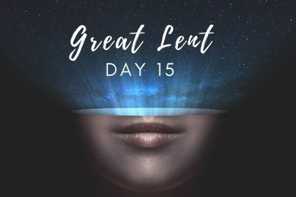 Great Lent Day 15