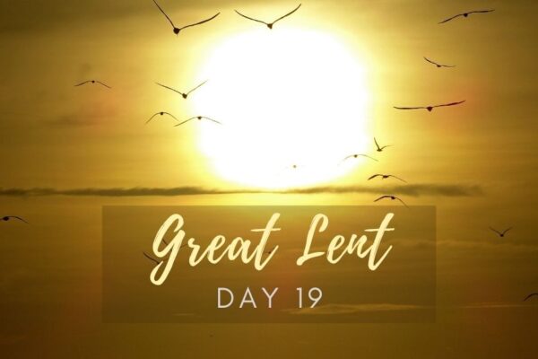 Great Lent Day 19