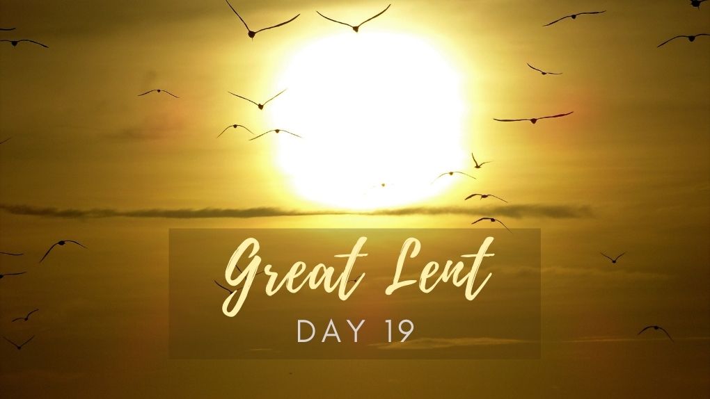 Great Lent Day 19