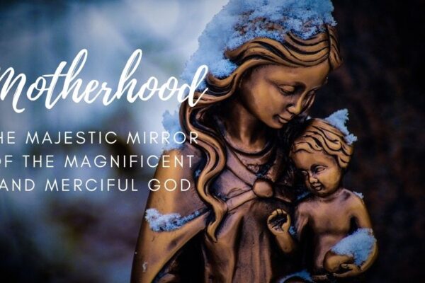 Motherhood mirror of God