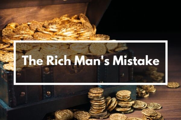 The Rich Man's Mistake