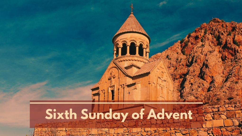 Sixth Sunday of Advent