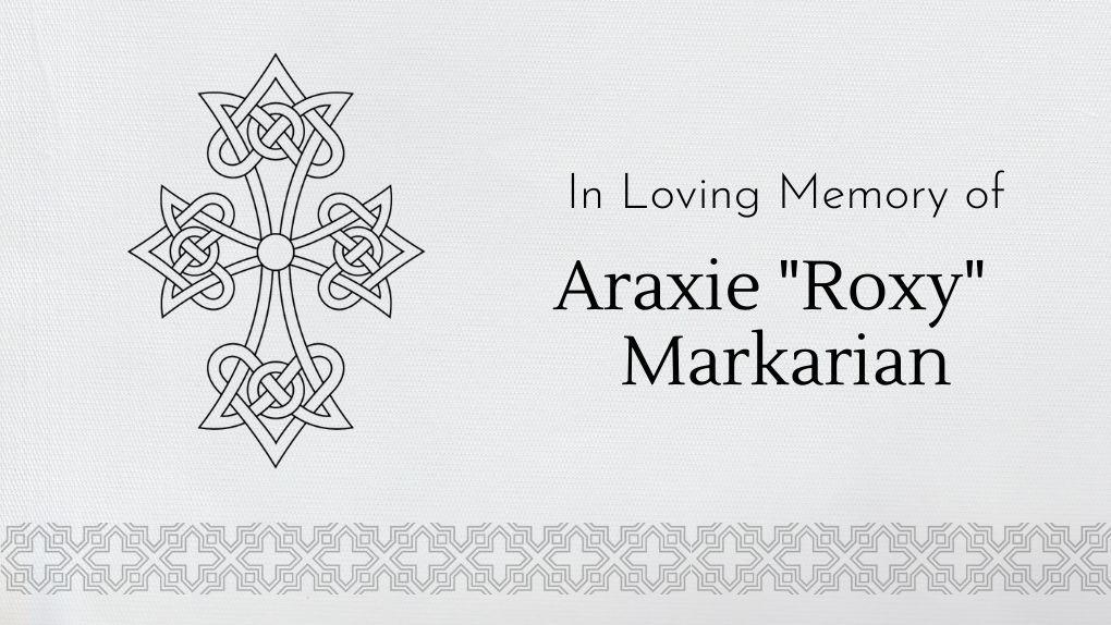 In Loving Memory of Roxy Markarian