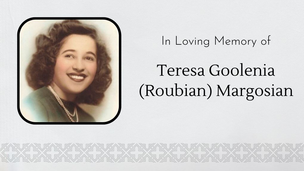 Obituary Teresa Goolenia (Roubian) Margosian