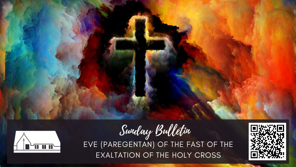 bulletin Eve (Paregentan) of the Fast of the Exaltation of the Holy Cross